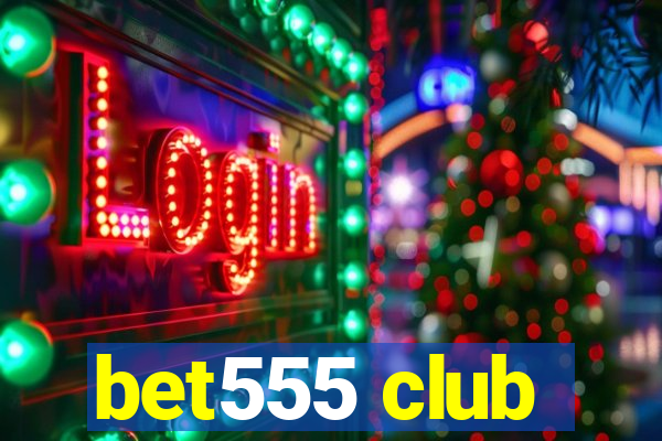 bet555 club